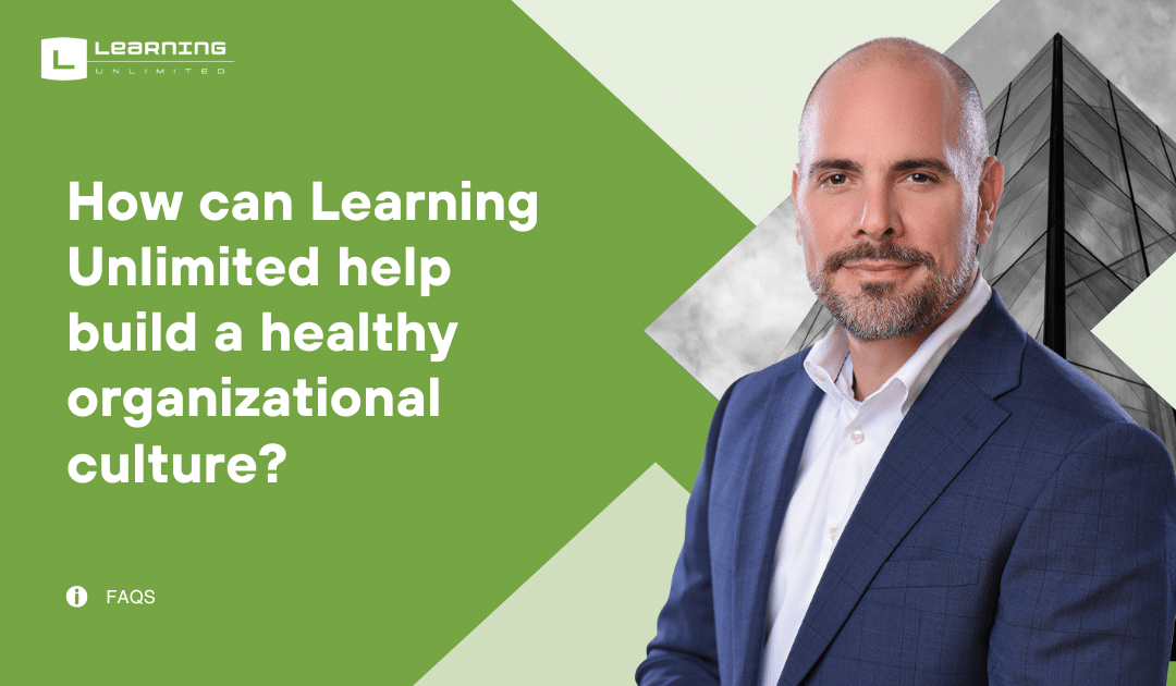 How can Learning Unlimited help build a healthy organizational culture?