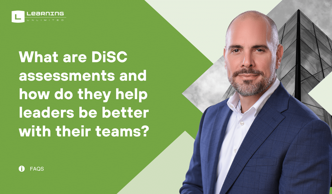 What are DiSC assessments and how do they help leaders be better with their teams?