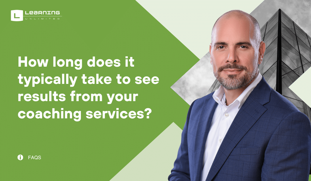 How long does it typically take to see results from your coaching services?