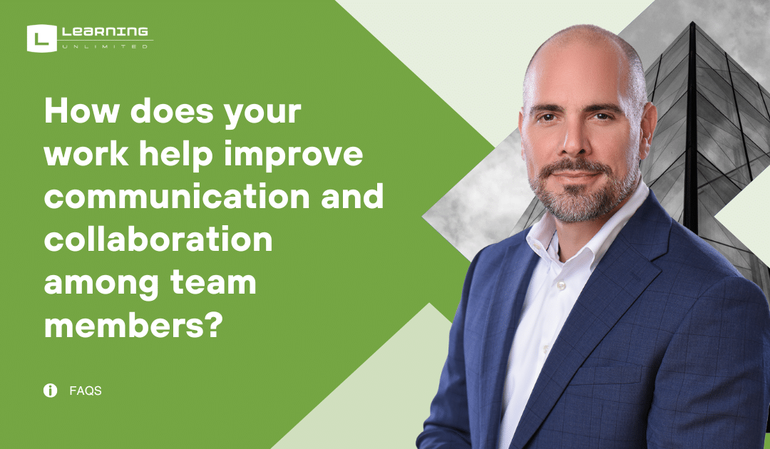 How does your work help improve communication and collaboration among team members?