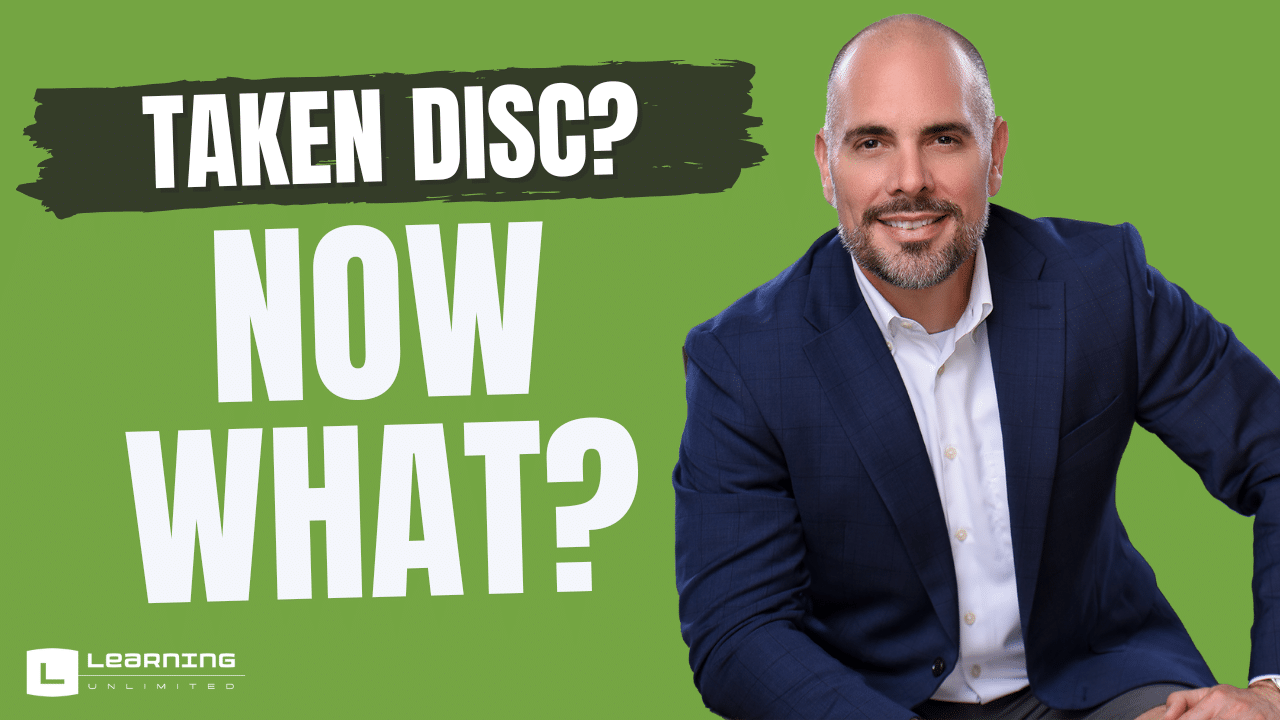 Taken DiSC? Now What?