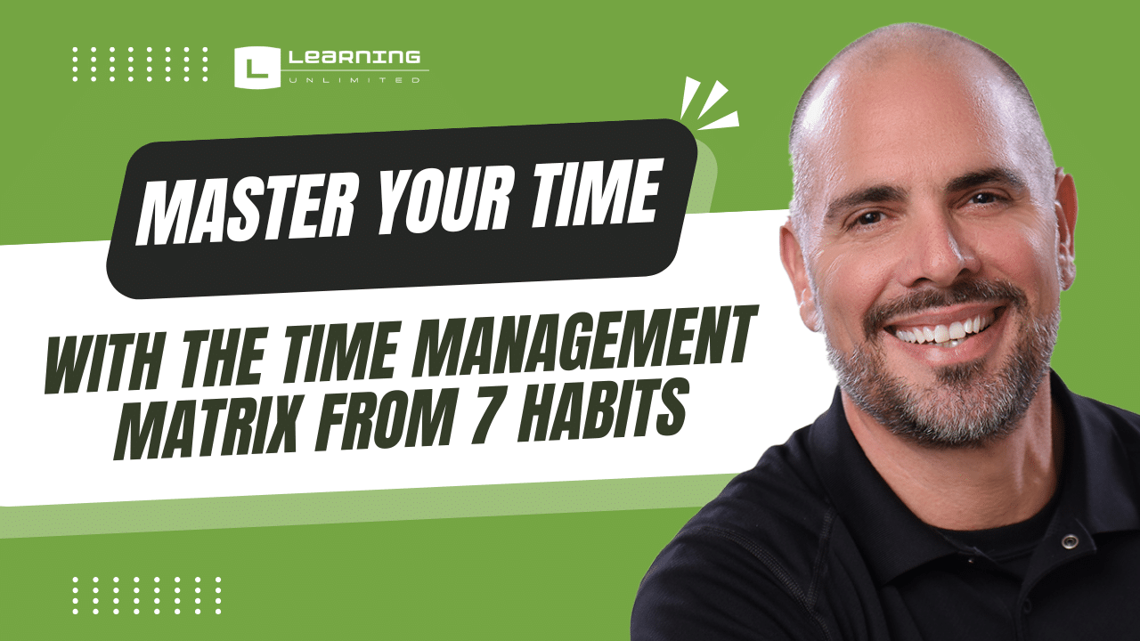 Master Your Time with the Time Management Matrix from 7 Habits