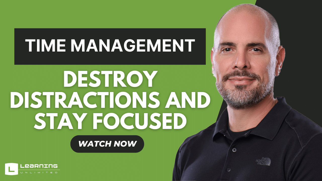 Time Management: Destroy Distractions and Stay Focused